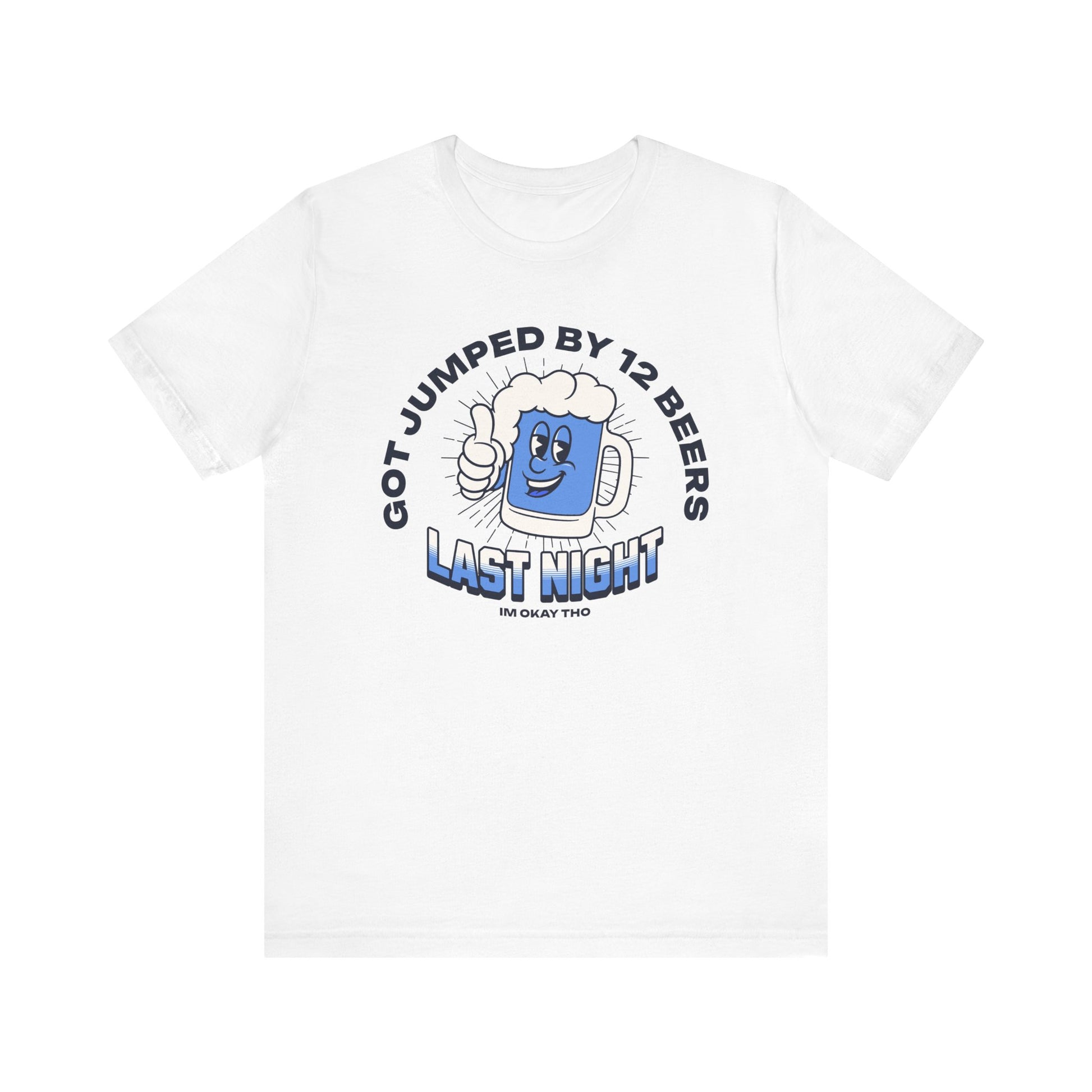 Got Jumped By 12 Beers T-Shirt
