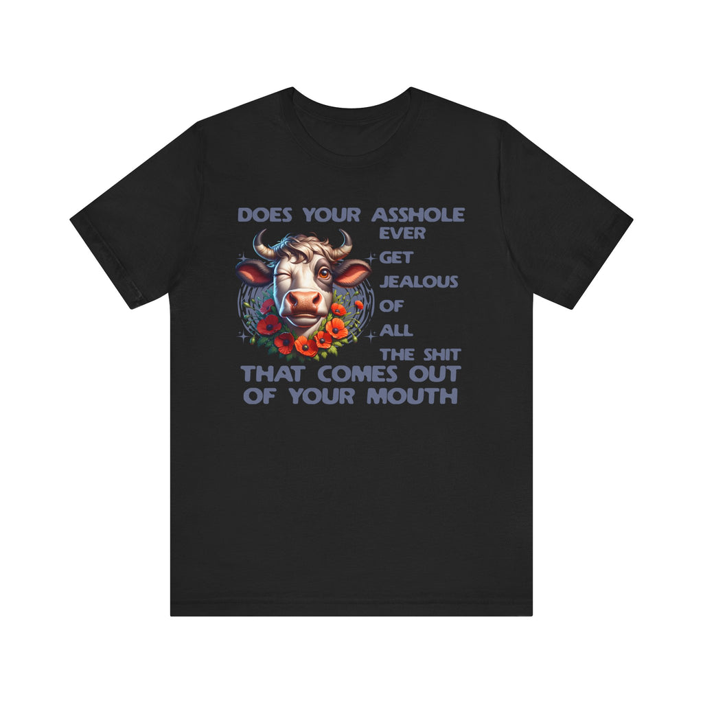 Funny Unisex Tee - Asshole Jealous Design