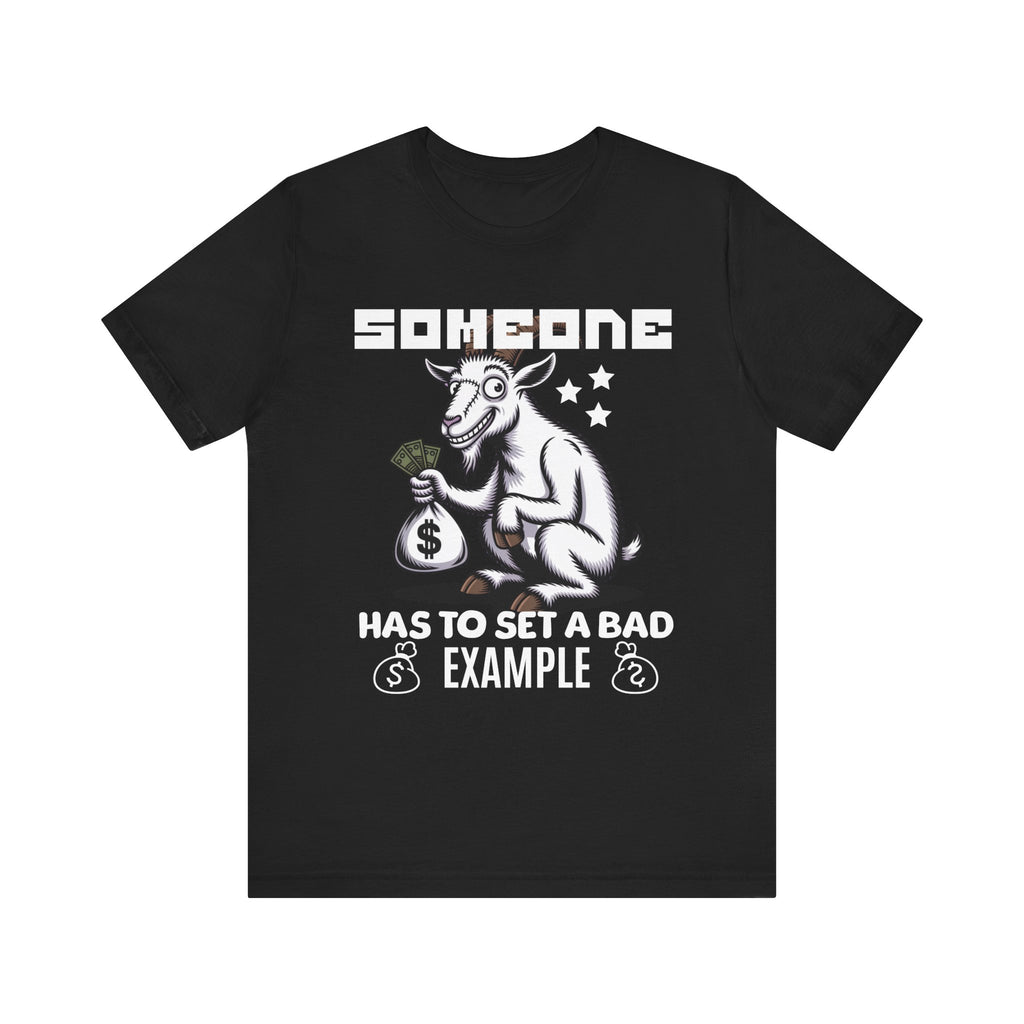 Bad Example Goat Graphic Tee - Funny Unisex T-Shirt